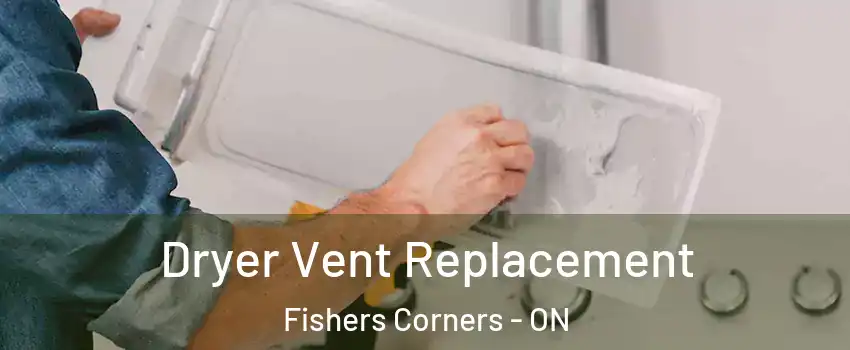  Dryer Vent Replacement Fishers Corners - ON