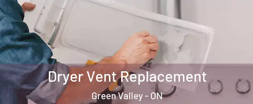  Dryer Vent Replacement Green Valley - ON