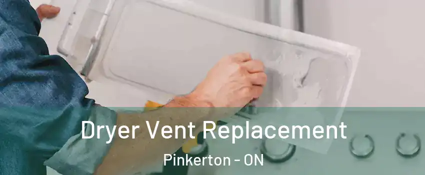  Dryer Vent Replacement Pinkerton - ON