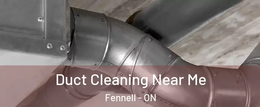  Duct Cleaning Near Me Fennell - ON