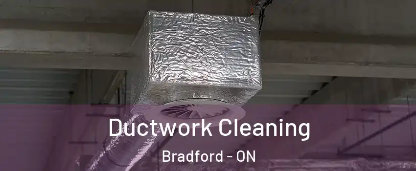  Ductwork Cleaning Bradford - ON