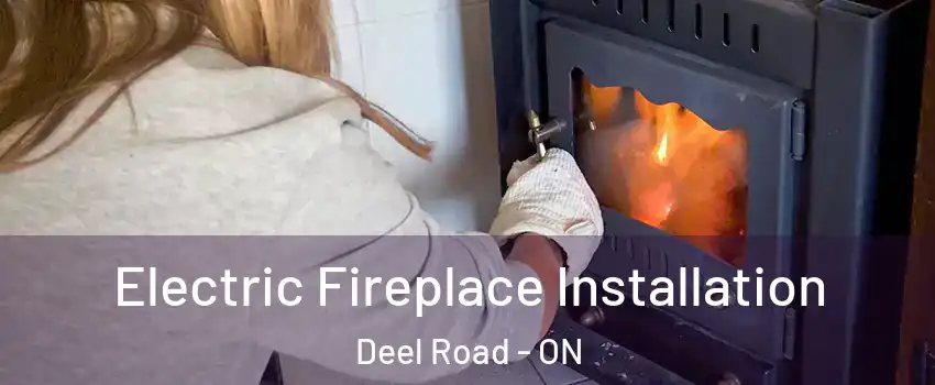  Electric Fireplace Installation Deel Road - ON