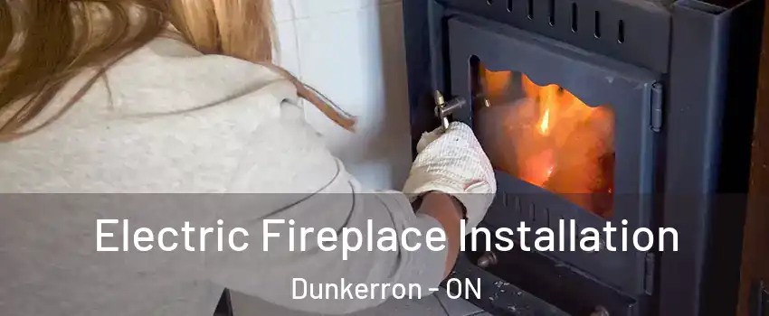  Electric Fireplace Installation Dunkerron - ON