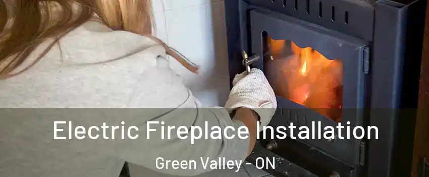  Electric Fireplace Installation Green Valley - ON