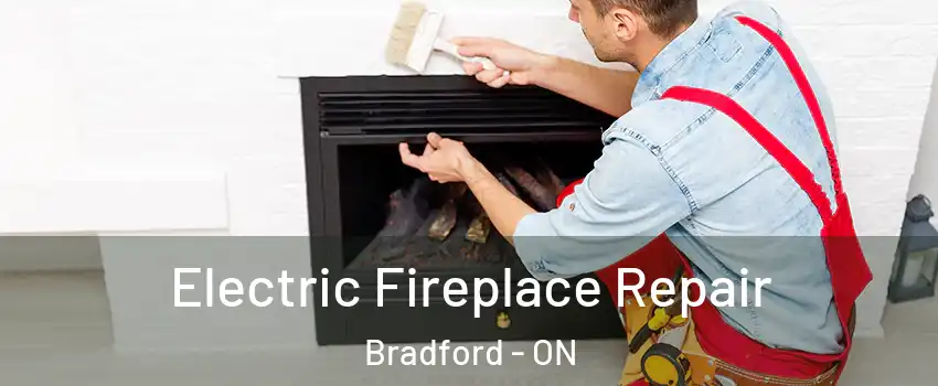  Electric Fireplace Repair Bradford - ON