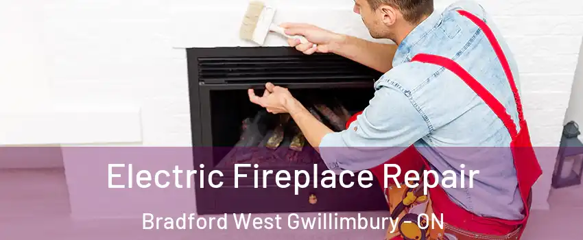  Electric Fireplace Repair Bradford West Gwillimbury - ON