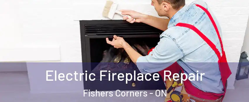  Electric Fireplace Repair Fishers Corners - ON