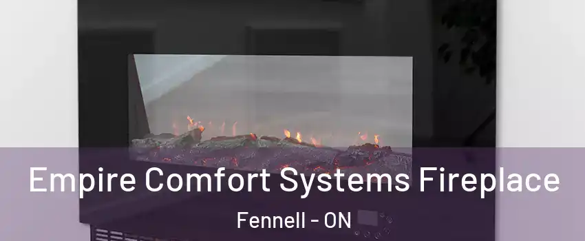  Empire Comfort Systems Fireplace Fennell - ON