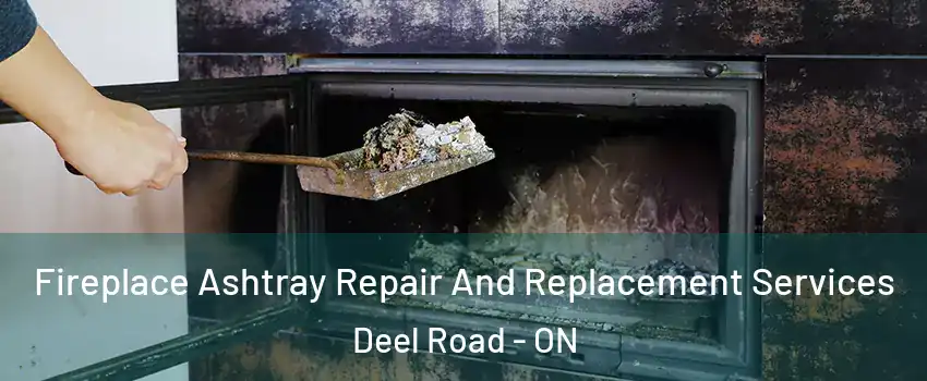  Fireplace Ashtray Repair And Replacement Services Deel Road - ON