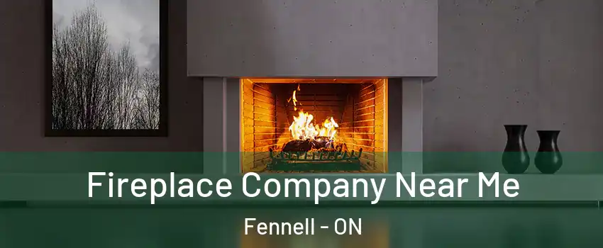  Fireplace Company Near Me Fennell - ON
