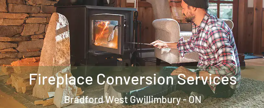 Fireplace Conversion Services Bradford West Gwillimbury - ON