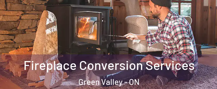  Fireplace Conversion Services Green Valley - ON