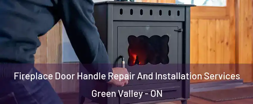  Fireplace Door Handle Repair And Installation Services Green Valley - ON