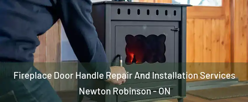  Fireplace Door Handle Repair And Installation Services Newton Robinson - ON