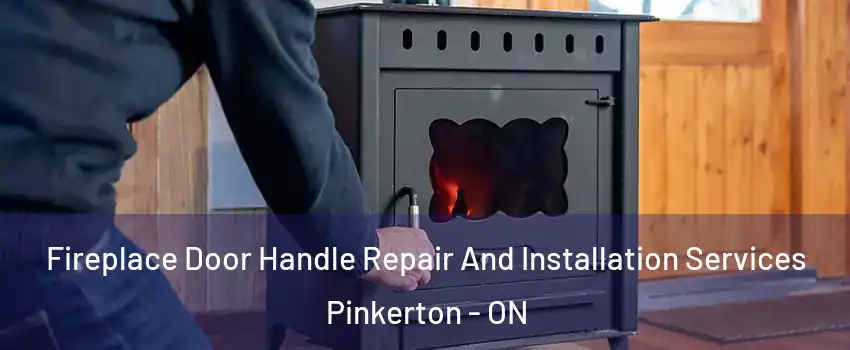  Fireplace Door Handle Repair And Installation Services Pinkerton - ON
