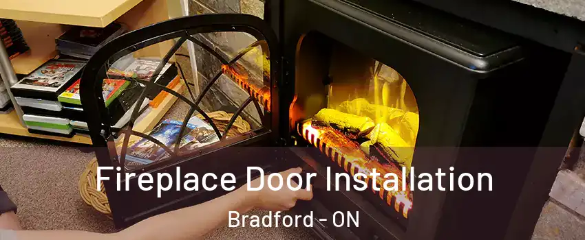  Fireplace Door Installation Bradford - ON