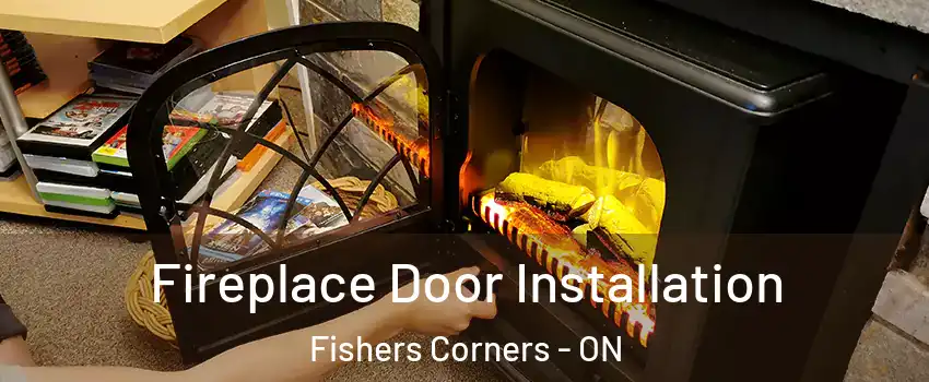  Fireplace Door Installation Fishers Corners - ON