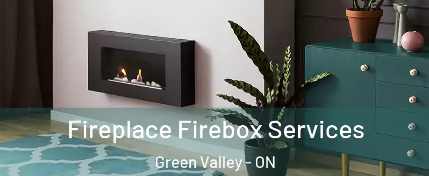  Fireplace Firebox Services Green Valley - ON