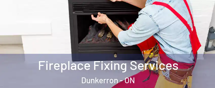  Fireplace Fixing Services Dunkerron - ON
