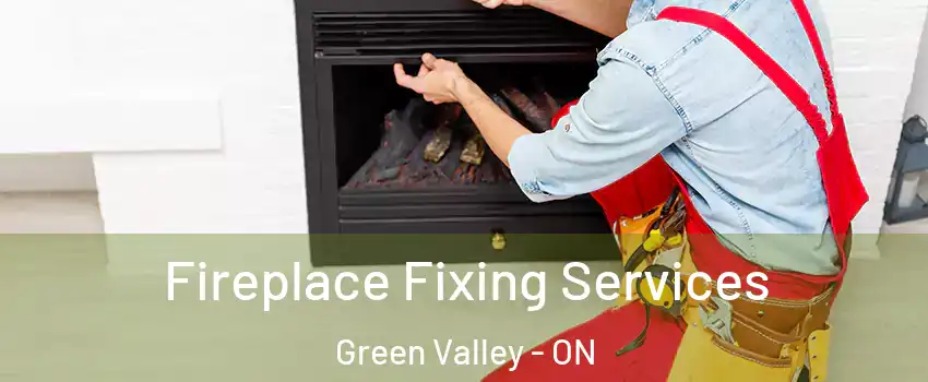  Fireplace Fixing Services Green Valley - ON