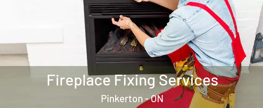  Fireplace Fixing Services Pinkerton - ON