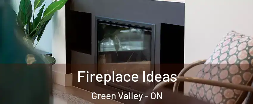  Fireplace Ideas Green Valley - ON