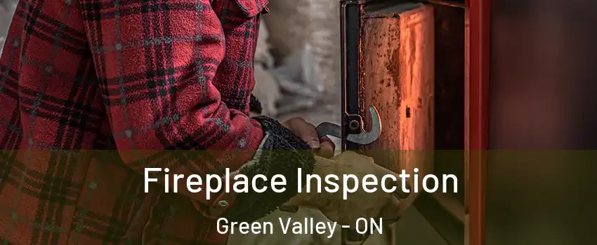  Fireplace Inspection Green Valley - ON