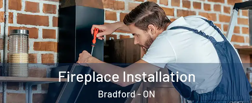  Fireplace Installation Bradford - ON