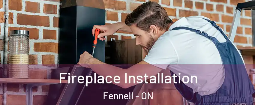  Fireplace Installation Fennell - ON
