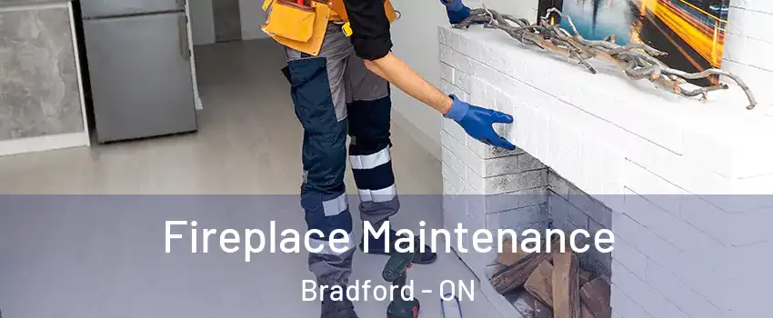  Fireplace Maintenance Bradford - ON