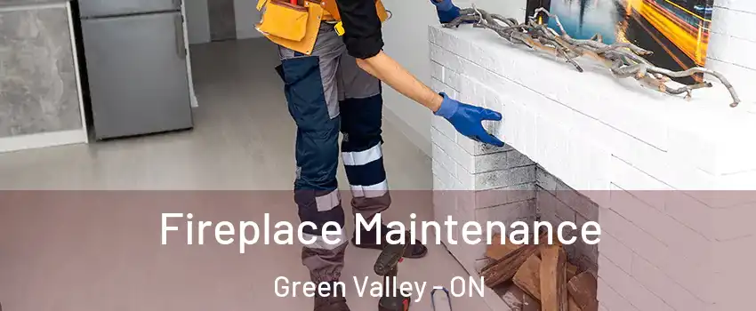  Fireplace Maintenance Green Valley - ON