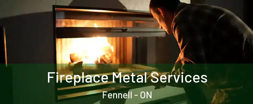  Fireplace Metal Services Fennell - ON