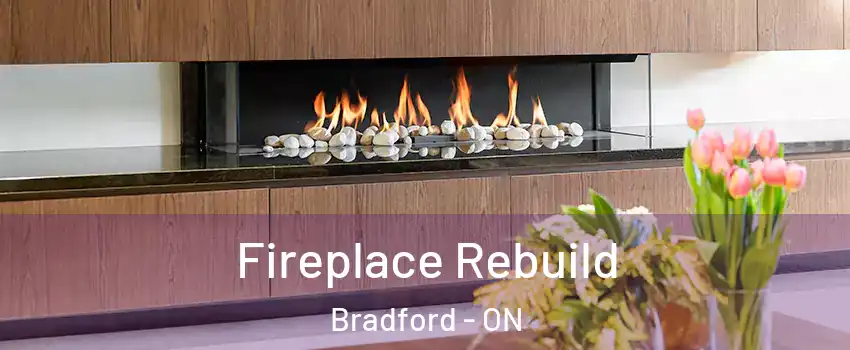  Fireplace Rebuild Bradford - ON