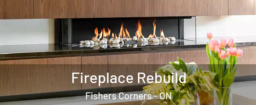  Fireplace Rebuild Fishers Corners - ON