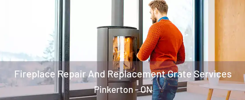  Fireplace Repair And Replacement Grate Services Pinkerton - ON