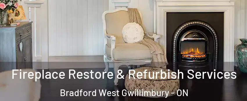 Fireplace Restore & Refurbish Services Bradford West Gwillimbury - ON