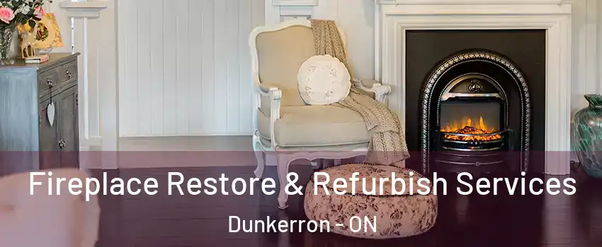 Fireplace Restore & Refurbish Services Dunkerron - ON