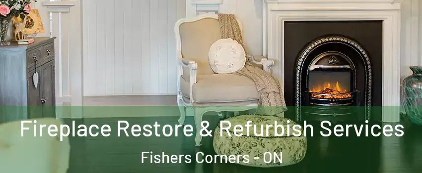  Fireplace Restore & Refurbish Services Fishers Corners - ON