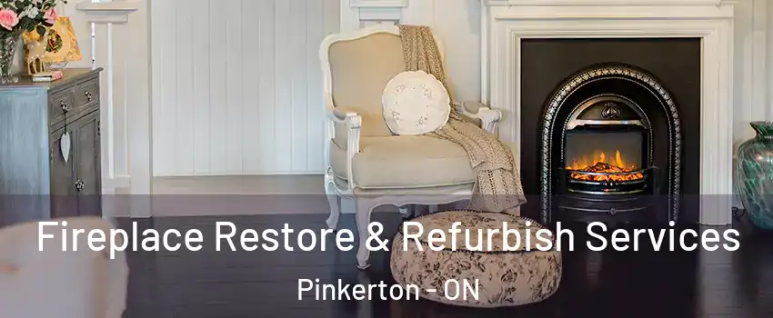 Fireplace Restore & Refurbish Services Pinkerton - ON