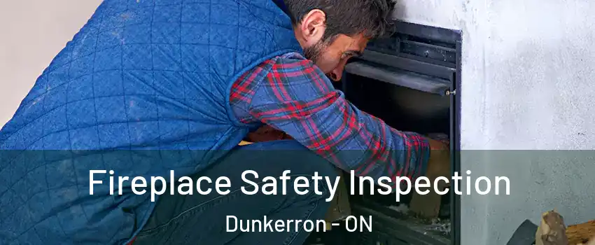  Fireplace Safety Inspection Dunkerron - ON