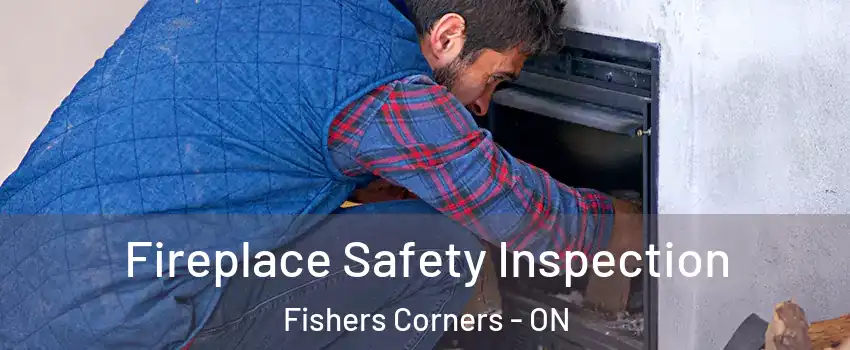  Fireplace Safety Inspection Fishers Corners - ON
