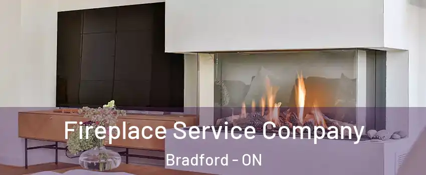  Fireplace Service Company Bradford - ON