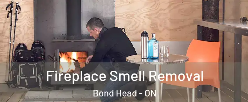  Fireplace Smell Removal Bond Head - ON