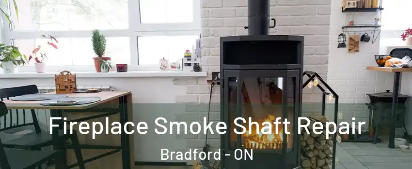  Fireplace Smoke Shaft Repair Bradford - ON