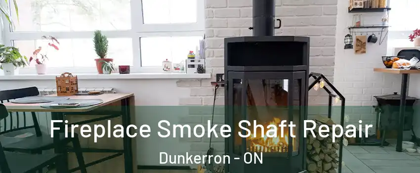  Fireplace Smoke Shaft Repair Dunkerron - ON