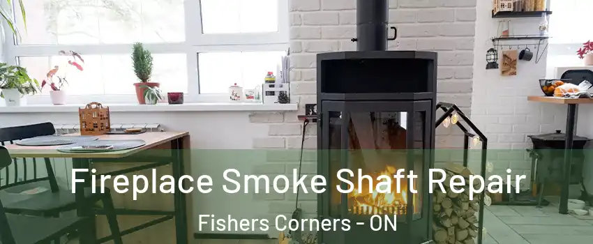  Fireplace Smoke Shaft Repair Fishers Corners - ON