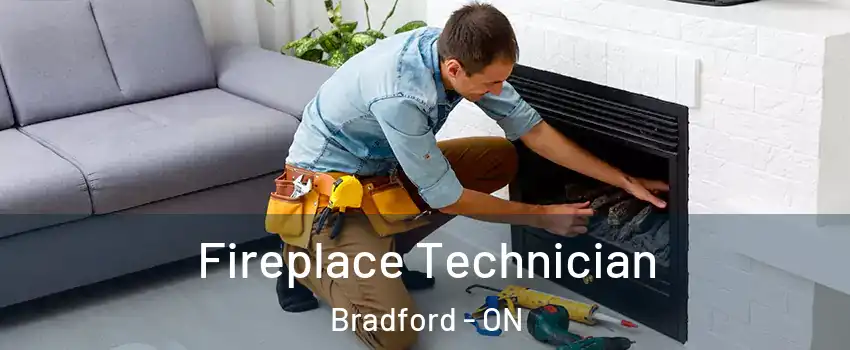 Fireplace Technician Bradford - ON