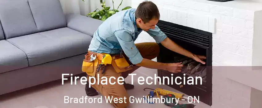 Fireplace Technician Bradford West Gwillimbury - ON