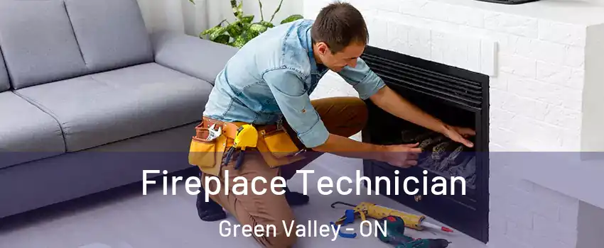 Fireplace Technician Green Valley - ON