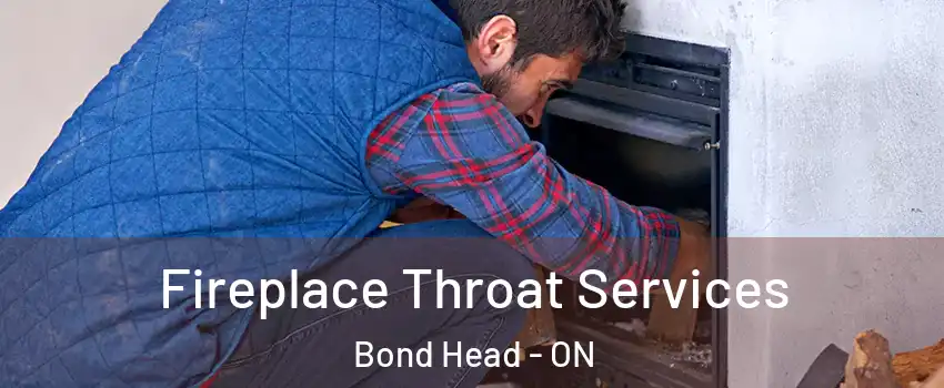  Fireplace Throat Services Bond Head - ON
